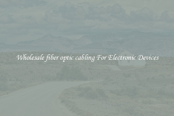 Wholesale fiber optic cabling For Electronic Devices