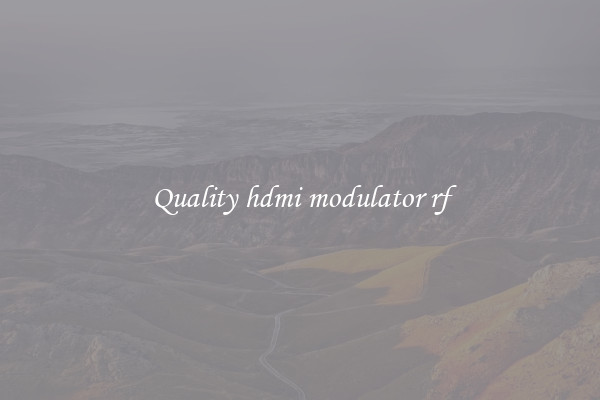 Quality hdmi modulator rf