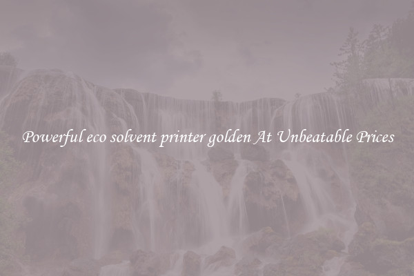 Powerful eco solvent printer golden At Unbeatable Prices