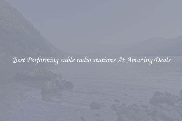 Best Performing cable radio stations At Amazing Deals