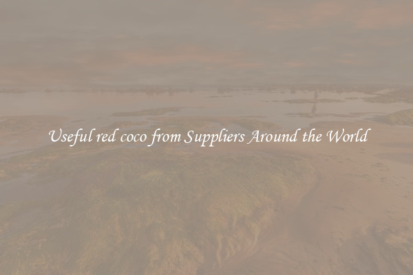 Useful red coco from Suppliers Around the World