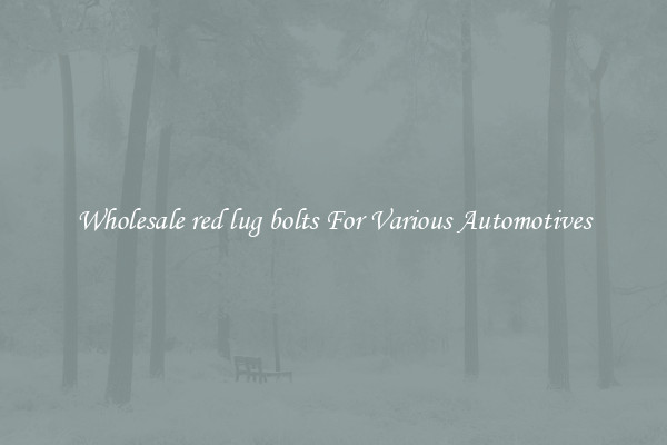 Wholesale red lug bolts For Various Automotives