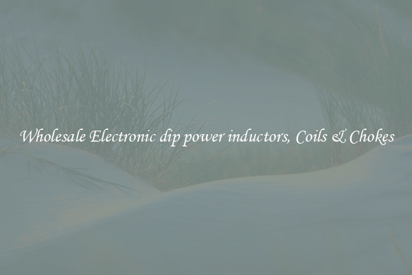 Wholesale Electronic dip power inductors, Coils & Chokes