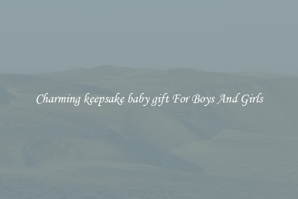 Charming keepsake baby gift For Boys And Girls