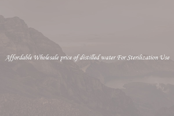 Affordable Wholesale price of distilled water For Sterilization Use