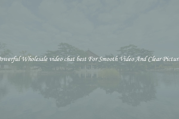 Powerful Wholesale video chat best For Smooth Video And Clear Pictures