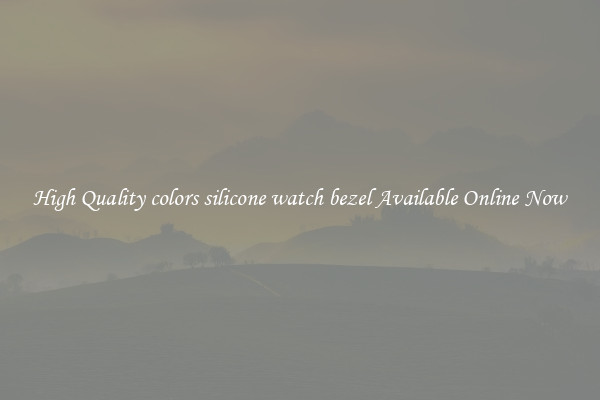 High Quality colors silicone watch bezel Available Online Now