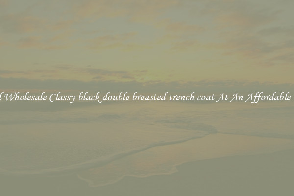 Find Wholesale Classy black double breasted trench coat At An Affordable Price