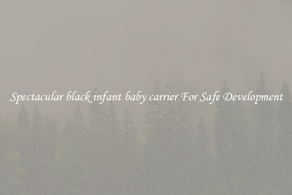 Spectacular black infant baby carrier For Safe Development