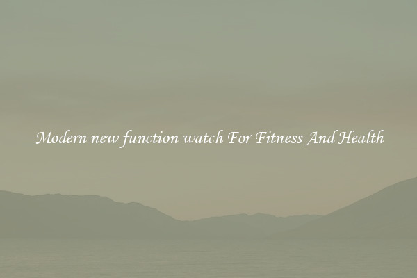 Modern new function watch For Fitness And Health