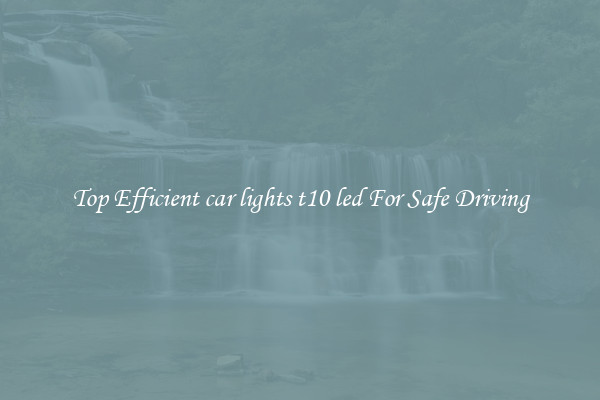 Top Efficient car lights t10 led For Safe Driving