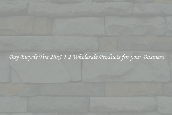 Buy Bicycle Tire 28x1 1 2 Wholesale Products for your Business