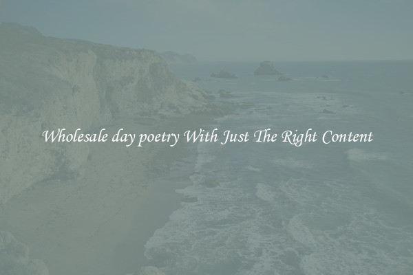 Wholesale day poetry With Just The Right Content