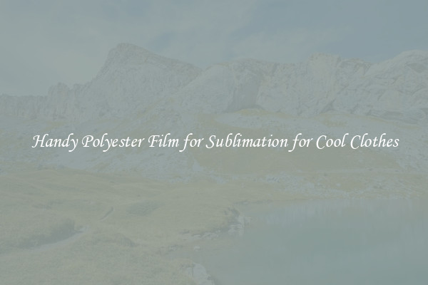 Handy Polyester Film for Sublimation for Cool Clothes
