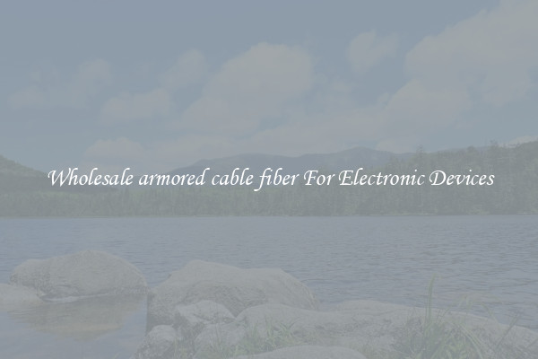 Wholesale armored cable fiber For Electronic Devices