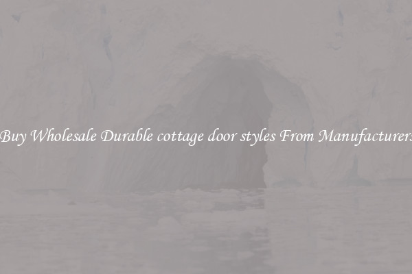Buy Wholesale Durable cottage door styles From Manufacturers