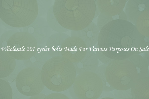 Wholesale 201 eyelet bolts Made For Various Purposes On Sale