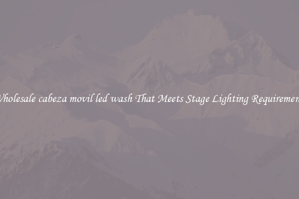 Wholesale cabeza movil led wash That Meets Stage Lighting Requirements