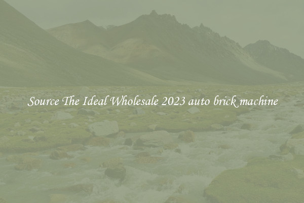Source The Ideal Wholesale 2023 auto brick machine