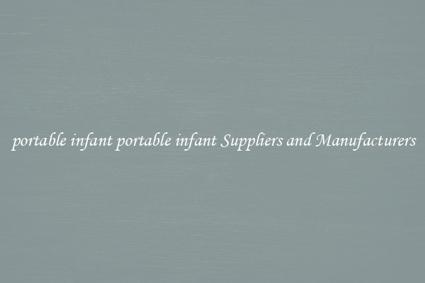 portable infant portable infant Suppliers and Manufacturers