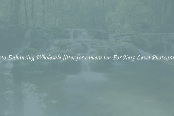 Photo Enhancing Wholesale filter for camera len For Next Level Photography