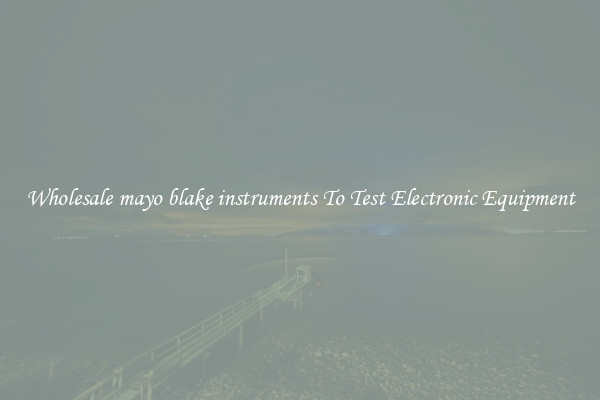 Wholesale mayo blake instruments To Test Electronic Equipment
