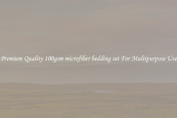 Premium Quality 100gsm microfiber bedding set For Multipurpose Use