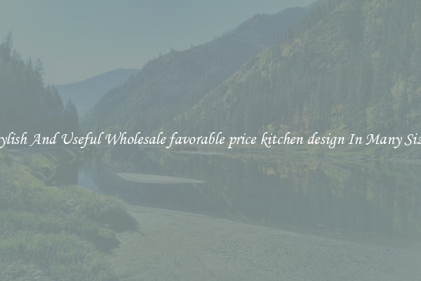 Stylish And Useful Wholesale favorable price kitchen design In Many Sizes