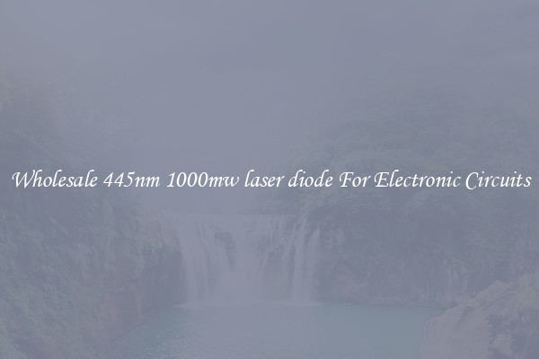 Wholesale 445nm 1000mw laser diode For Electronic Circuits