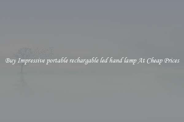 Buy Impressive portable rechargable led hand lamp At Cheap Prices