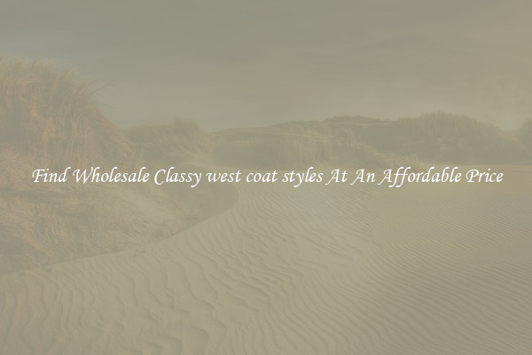 Find Wholesale Classy west coat styles At An Affordable Price