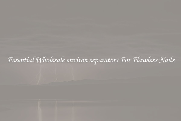 Essential Wholesale environ separators For Flawless Nails