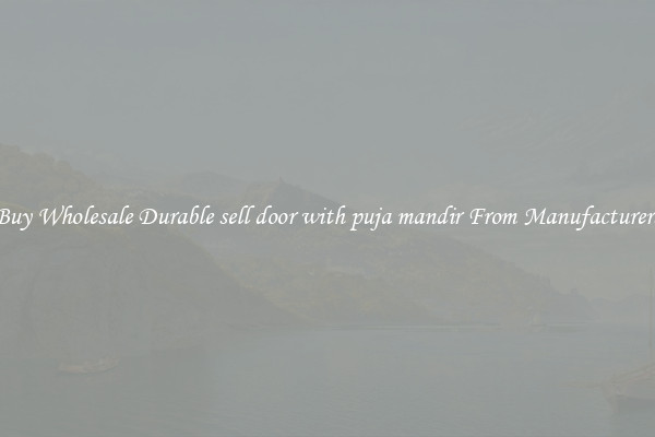 Buy Wholesale Durable sell door with puja mandir From Manufacturers