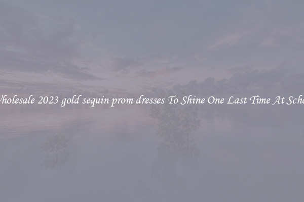 Wholesale 2023 gold sequin prom dresses To Shine One Last Time At School