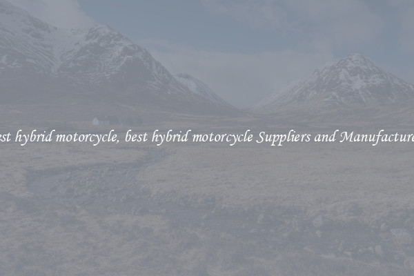 best hybrid motorcycle, best hybrid motorcycle Suppliers and Manufacturers