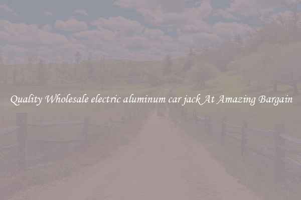 Quality Wholesale electric aluminum car jack At Amazing Bargain