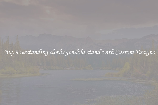 Buy Freestanding cloths gondola stand with Custom Designs