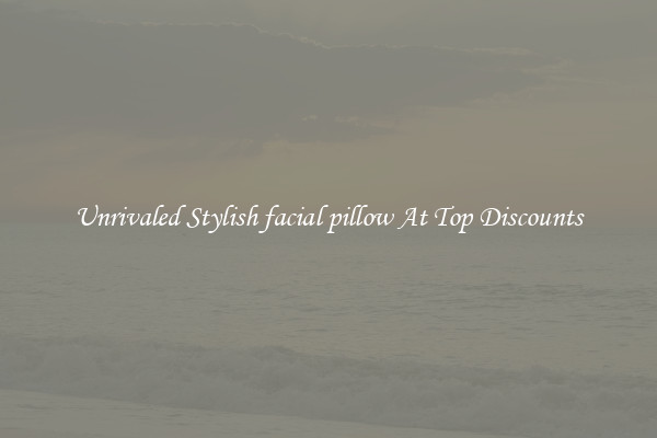Unrivaled Stylish facial pillow At Top Discounts